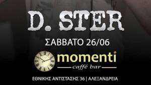 Momenti caffè bar: Ο  D . STER ετοιμάζει μουσικές εκπλήξεις το Σάββατο 26 Ιουνίου